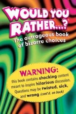 Would You Rather . . . ?: The Outrageous Book of Bizarre Choices - VERY GOOD