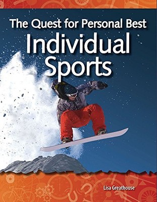 THE QUEST FOR PERSONAL BEST: INDIVIDUAL SPORTS: FORCES AND By Lisa Greathouse