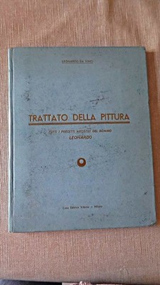 Trattato della pittura. Leonardo da Vinci Tutti i Precetti Artistici del Sommo L