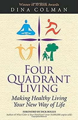 Four Quadrant Living : Making Healthy Living Your New Way of Life