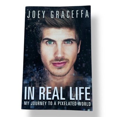 In Real Life: My Journey to a Pixelated World by Graceffa, Joey Paperback Book