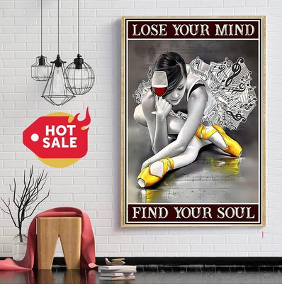 Wine ballet girl lose your mind find your soul poster