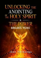 Jean Tshibangu | Unlocking THE Anointing OF THE Holy Spirit & THE Power | Buch