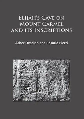 Asher Ovadiah (u. a.) | Elijah's Cave on Mount Carmel and its Inscriptions