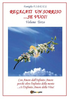 Famiglia F. I. D. E. U. S. | Regalati un sorriso...se vuoi! - Volume Terzo