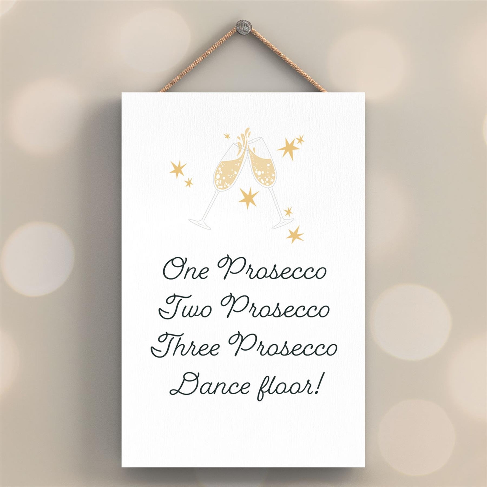 One Prosecco Two Prosecco Funny Alcohol Themed Decorative Hanging Plaque