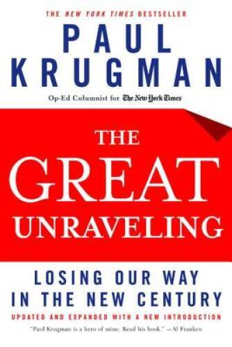 The Great Unraveling: Losing Our Way in the New Century (Updated and Ex - GOOD