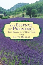The Essence of Provence: The Story of L'Occitane,Pierre Magnan- 