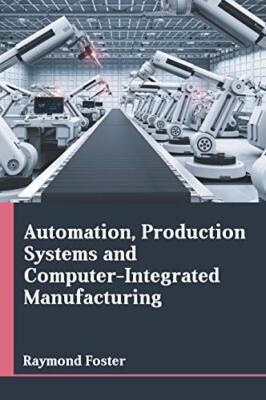 Automation, Production Systems and Computer-Integrated Manufacturing, Foster-,
