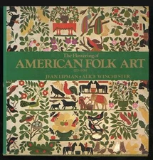 1974 The Flowering of American Folk Art, Lipman Winchester, 1st Ed, HB, DJ