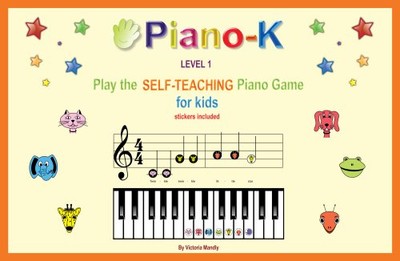 PIANO-K. PLAY THE SELF-TEACHING PIANO GAME FOR KIDS. LEVEL By Victoria Mandly