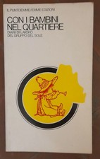 CON I BAMBINI NEL QUARTIERE, diarii di lavoro del gruppo del sole, Emme ed. 1974