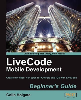 LiveCode Mobile Development Beginner's Guide By Holgate Colin