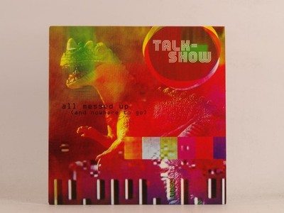 TALK-SHOW ALL MESSED UP (AND NOWHERE TO GO) (E59) 3 Track CD Single including Ca