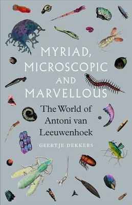 Myriad, Microscopic and Marvellous | The World of Antoni van Leeuwenhoek | Buch
