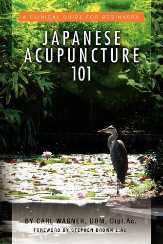 Thumbnail - Carl Dom Dipl Ac Wagner Japanese Acupuncture 101 (taschenbuch)