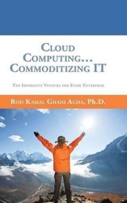 Rod Kamal Ghani Agha Cloud Computing... Commoditizing IT (Hardback) (UK IMPORT)