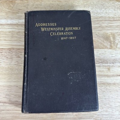 Address Westminster Assembly Celebration 1647-1897 Second Edition HC