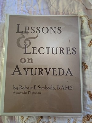 Lessons & Lectures on Ayurveda 206 Page Book In Binder by Robert E. Svoboda Rare