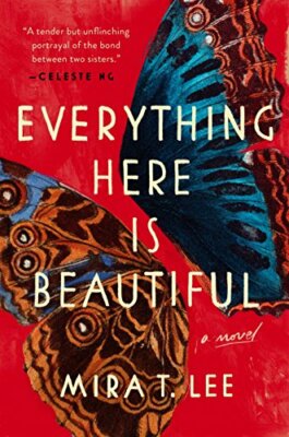 Everything Here Is Beautiful (Lee, Mira T.) by Lee, Mira T 0735221960
