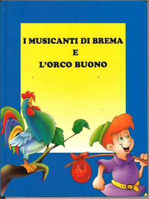 DIE BREMENER MUSIKER UND DER GUTE ORK - ACOB und WILHELM GRIMM