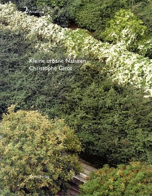 Fünf urbane Naturen - Christophe Girot | Arcadia 2 | Richard Ingersoll | Buch