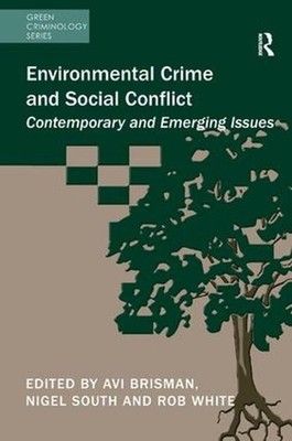 Environmental Crime and Social Conflict: Contemporary and Emerging Issues by Avi
