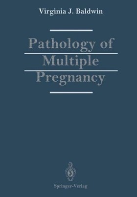 Pathology of Multiple Pregnancy Virginia J. Baldwin