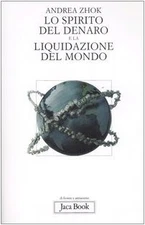 spirito del denaro e la liquidazione del mondo antropologia filoso zhok andrea 8