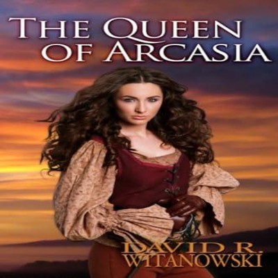 The Queen of Arcasia David R. Witanowski Paperback Lulu Press Inc