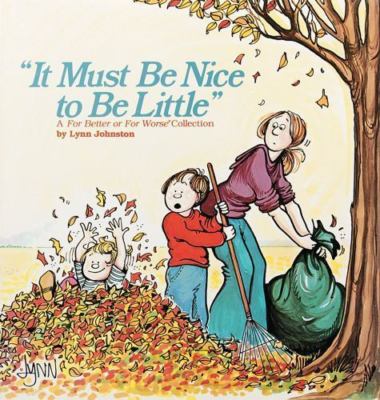 It Must Be Nice to Be Little by Lynn Johnston (1983, Trade Paperback)