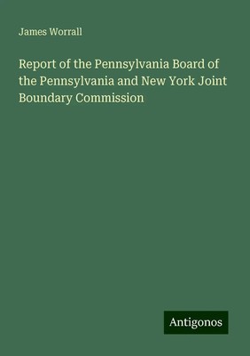 James Worrall | Report of the Pennsylvania Board of the Pennsylvania and New...