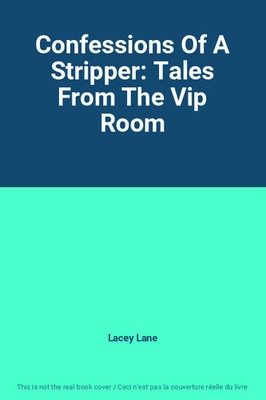 Confessions Of A Stripper: Tales From The Vip Room, Lacey Lane