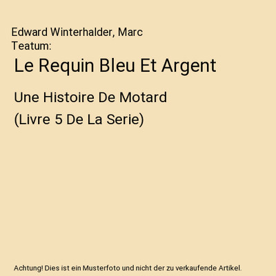 Le Requin Bleu Et Argent: Une Histoire De Motard [Livre 5 De La Serie], Edward W