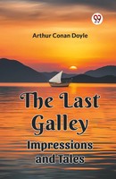 Arthur Conan Doyle | The Last Galley Impressions And Tales | Taschenbuch (2024)