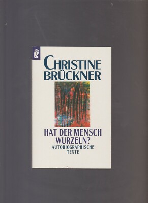 Hat der Mensch Wurzeln? : Autobiographische Texte / Christine Brückner. Hrs ...