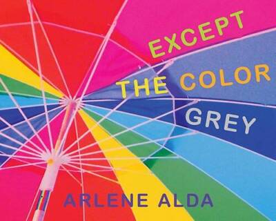 Except the Color Grey - Hardcover By Alda, Arlene - GOOD