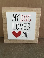 MY DOG LOVES ME wall wood plaque