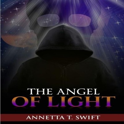 The Angel Of Light Annetta Swift Paperback Lulu Press Inc.