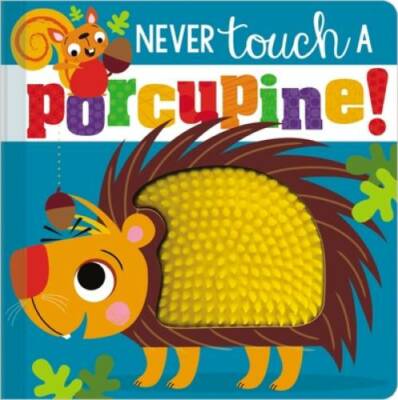 Never Touch a Porcupine! - Board book By Make Believe Ideas  Ltd. - GOOD
