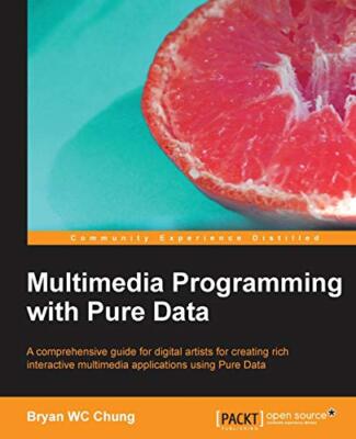 Multimedia Programming with Pure Data                                          