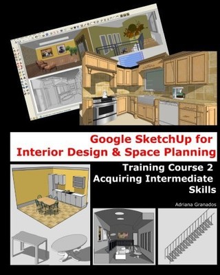 Google Sketchup für Innenarchitektur & Raumplanung:... - Granados, Adriana
