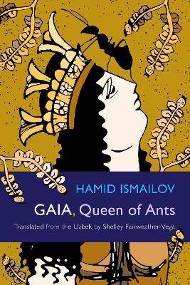 Gaia, Queen of Ants, Hamid Ismailov,  Paperback