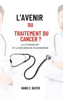 L'avenir Du Traitement Du Cancer ? Hans C. Bayer