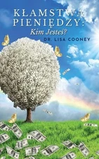 Klamstwa Pienidzy: Kim Jeste?? by Dr Lisa Cooney Paperback Book