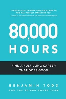 80,000 Hours: Find a fulfilling career that does good. Benjamin T