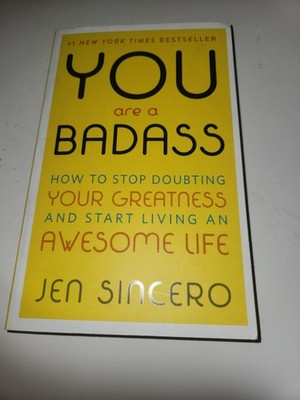 You Are a Badass How to Stop Doubting Your Greatness  Start Living Jen Sincero 