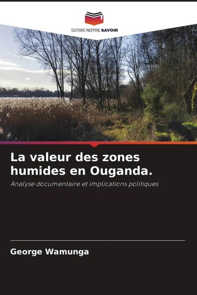 George Wamunga | La Valeur Des Zones Humides En Ouganda. | Taschenbuch (2022)-image