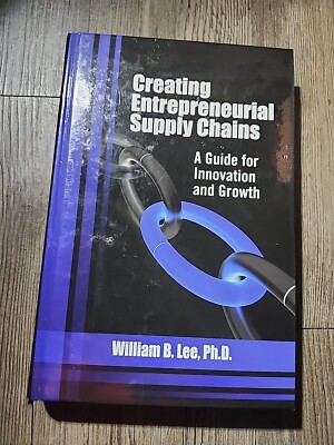 Creating Entrepreneurial Supply Chains : A Guide for Innovation and Growth by...