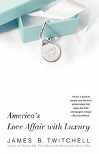 Living It Up: America's Love Affair with Luxury, Twitchell, James B., Very Good